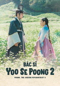 Xem phim Bác Sĩ Yoo Se Poong (Phần 2) - Poong, the Joseon Psychiatrist (Season 2) (2023)