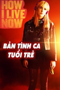 Xem phim Bản Tình Ca Tuổi Trẻ - How I Live Now (2013)