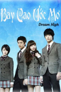 Xem phim Bay Cao Ước Mơ - Dream High (2011)