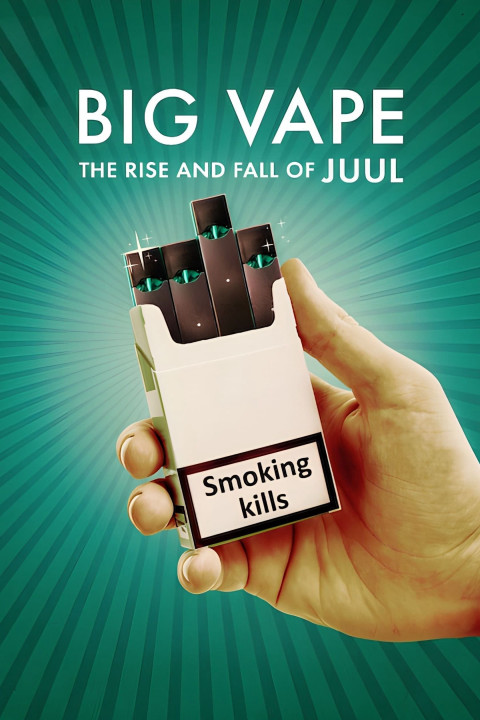 Xem phim Big Vape: Thăng Trầm Của Thuốc Lá Juul - Big Vape: The Rise and Fall of Juul (2023)