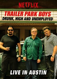 Xem phim Bộ ba trộm cắp: Say, phê và thất nghiệp - Trực tiếp tại Austin - Trailer Park Boys: Drunk, High and Unemployed: Live in Austin (2015)