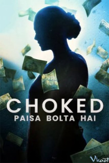 Xem phim Bóp nghẹt - Choked: Paisa Bolta Hai (2020)