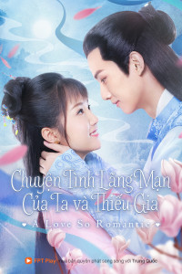 Xem phim Chuyện Tình Lãng Mạn Của Ta Và Thiếu Gia - A Love So Romantic (2020)