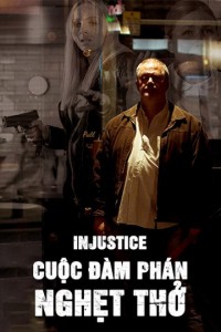 Xem phim Cuộc Đàm Phán Nghẹt Thở - Injustice (2017)