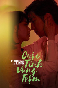 Xem phim Cuộc Tình Vụng Trộm - Love Affairs in the Afternoon (2019)