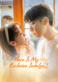 Xem phim Dành Cho Em Sự Yêu Chiều Độc Nhất 2 - Here Is My Exclusive Indulge S2 (2022)