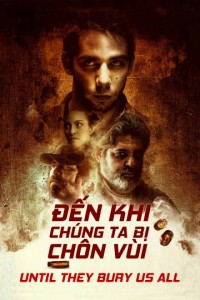 Xem phim Đến Khi Chúng Ta Bị Chôn Vùi - Until They Bury Us All (2019)