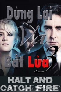 Xem phim Dừng Lại Và Bắt Lửa (Phần 3) - Halt And Catch Fire (Season 3) (2016)