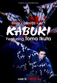 Xem phim Ikuta Toma: Thử thách ca vũ kỹ - Sing, Dance, Act: Kabuki featuring Toma Ikuta (2022)