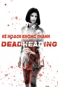 Xem phim Kế Hoạch Không Thành - Dead Heading (2018)