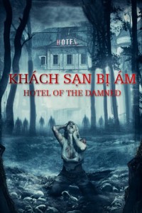 Xem phim Khách Sạn Bị Ám - Hotel of The Damned (2016)