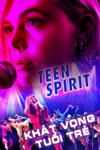 Xem phim Khát Vọng Tuổi Trẻ - Teen Spirit (2018)