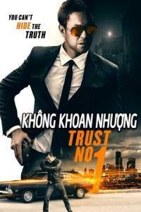 Xem phim Không Khoang Nhượng - Trust No 1 (2019)