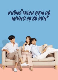 Xem phim Không Thích Hẹn Hò Nhưng Sợ Cô Đơn - Lonely Enough to Love (2020)