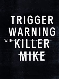 Xem phim Killer Mike: Phá rào định kiến - Trigger Warning with Killer Mike (2019)