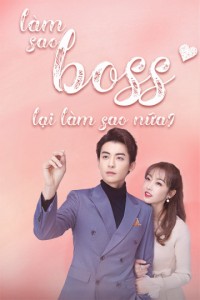 Xem phim Làm Sao, Boss Lại Làm Sao Nữa - Boss (2020)