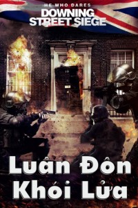 Xem phim Luân Đôn Khói Lửa - He Who Dares: Downing Street Siege (2015)