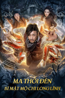 Xem phim Ma Thổi Đèn: Bí Mật Mộ Chi Long Lĩnh - Dragon Labyrinth (2020)