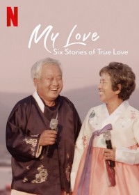 Xem phim Mình ơi: Sáu câu chuyện tình đích thực - My Love: Six Stories of True Love (2021)