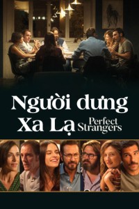 Xem phim Người Dưng Xa Lạ - Perfect Strangers (2016)