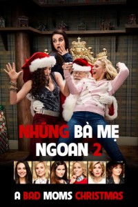 Xem phim Những Bà Mẹ "Ngoan" 2 - A Bad Mom Christmas (2017)