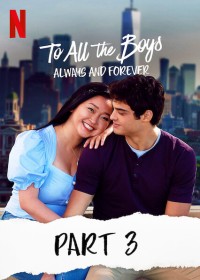 Xem phim Những chàng trai năm ấy: Mãi yêu (Phần 3) - To All The Boys: Always And Forever (2021)