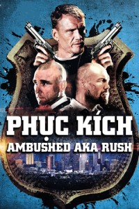 Xem phim Phục Kích - Ambushed aka Rush (2013)