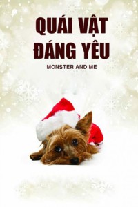 Xem phim Quái Vật Đáng Yêu - Monster and Me (2013)