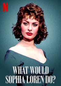 Xem phim Sophia Loren sẽ làm gì - What Would Sophia Loren Do? (2021)