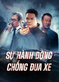 Xem phim Sự Hành Động Chống Đua Xe - Anti Racing Action (2021)