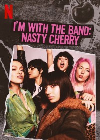 Xem phim Theo chân ban nhạc: Nasty Cherry - I'm with the Band: Nasty Cherry (2019)