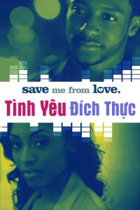 Xem phim Tình Yêu Đích Thực - Save Me From Love (2018)