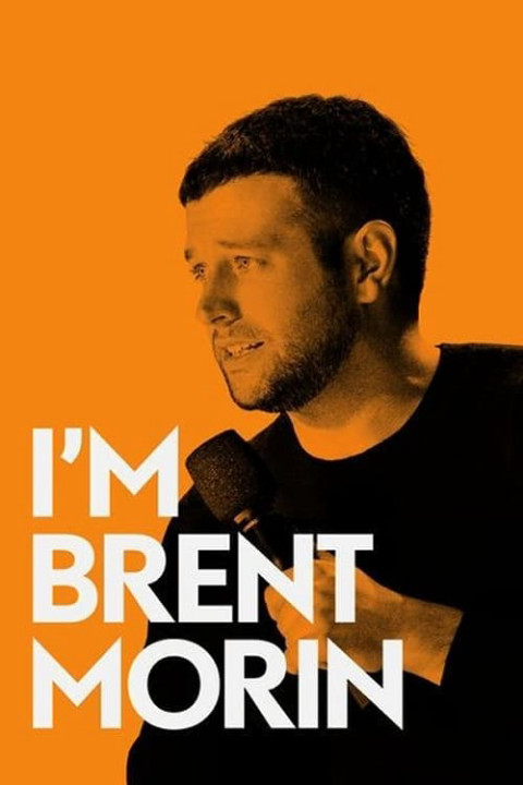 Xem phim Tôi là Brent Morin - Brent Morin: I'm Brent Morin (2015)