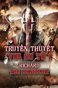 Xem phim Truyền Thuyết Vua Sư Tử 1 - Richard The Lionhearted (2014)