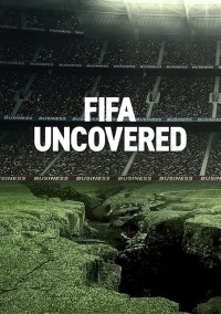 Xem phim Vạch trần FIFA: Bóng đá, tiền bạc, quyền lực - FIFA Uncovered (2022)