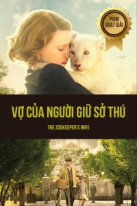 Xem phim Vợ Của Người Giữ Sở Thú - The Zookeeper's Wife (2017)