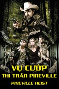 Xem phim Vụ Cướp Thị Trấn Pineville - Pineville Heist (2016)