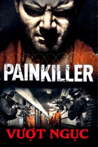 Xem phim Vượt Ngục - Painkiller (2013)