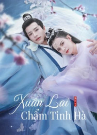 Xem phim Xuân Lai Chẩm Tinh Hà - Cry Me A River of Stars (2021)