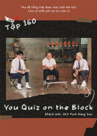 Xem phim You Quiz on the Block - You Quiz on the Block - HLV Park Hang Seo (Vietsub tập 160) (2022)